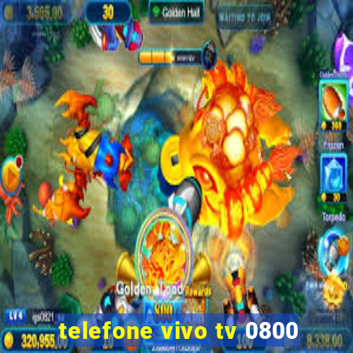 telefone vivo tv 0800